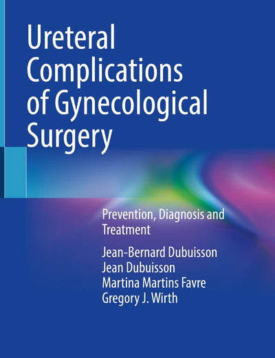 Ureteral Complications of Gynecological Surgery: Prevention, Diagnosis and Treatment