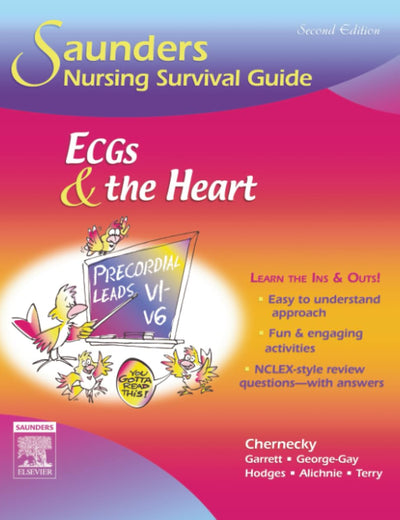 Saunders Nursing Survival Guide: ECGs and the Heart