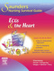 Saunders Nursing Survival Guide: ECGs and the Heart