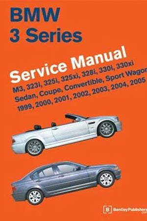 BMW 3 Series (E46) Service Manual: 1999, 2000, 2001, 2002, 2003, 2004, 2005: M3, 323i, 325i, 325xi, 328i, 330i, 330xi, Sedan, Coupe, Convertible, Sport Wagon