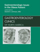 Gastroenterologic Issues in the Obese Patient, An Issue of Gastroenterology Clinics (Volume 39-1) (The Clinics: Internal Medicine, Volume 39-1)