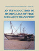 INTRODUCTION TO HYDRAULICS OF FINE SEDIMENT TRANSPORT, AN (Advanced Ocean Engineering)