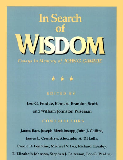 In Search of Wisdom: Essays in Memory of John G. Gammie