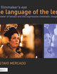 The Filmmaker's Eye: The Language of the Lens: The Power of Lenses and the Expressive Cinematic Image