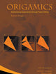 ORIGAMICS: MATHEMATICAL EXPLORATIONS THROUGH PAPER FOLDING