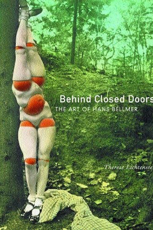 Behind Closed Doors: The Art of Hans Bellmer (Volume 9) (The Discovery Series)