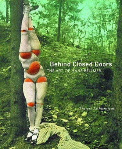 Behind Closed Doors: The Art of Hans Bellmer (Volume 9) (The Discovery Series)
