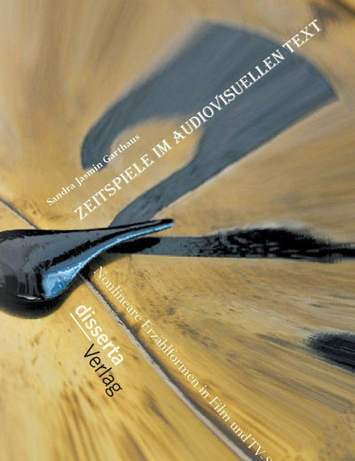 Zeitspiele im audiovisuellen Text: Nonlineare Erzählformen in Film und TV-Serie (German Edition)
