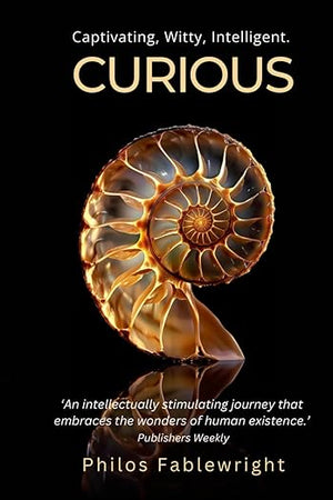 Curious: A captivating fusion of fiction, philosophy, science, history, and humor into a compelling, thought-provoking novel that promises to touch your heart, make you laugh, and leave you thinking.