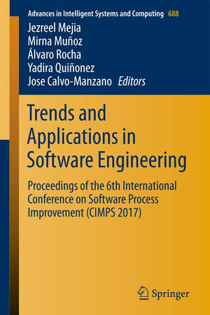 Trends and Applications in Software Engineering: Proceedings of the 6th International Conference on Software Process Improvement (CIMPS 2017) (Advances in Intelligent Systems and Computing, 688)