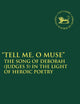 Tell Me, O Muse: The Song of Deborah (Judges 5) in the Light of Heroic Poetry (The Library of Hebrew Bible/Old Testament Studies, 487)