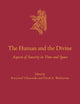The Human and the Divine: Aspects of Sanctity in Time and Space (Culture and History of the Ancient Near East, 142)