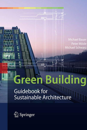 Green Building: Guidebook for Sustainable Architecture