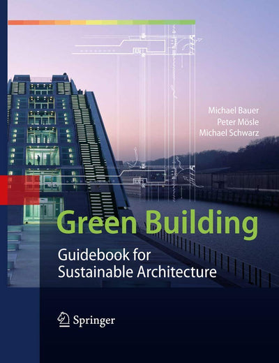 Green Building: Guidebook for Sustainable Architecture