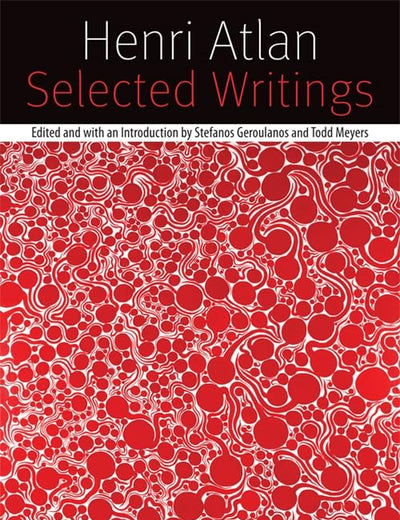 Henri Atlan: Selected Writings (Forms of Living)