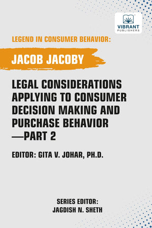 Legal Considerations Applying to Consumer Decision Making and Purchase Behavior-Part 2 (Legend in Consumer Behavior)