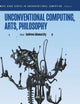 Unconventional Computing, Arts, Philosophy