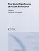 The Social Significance of Health Promotion