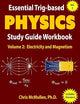 Essential Trig-based Physics Study Guide Workbook: Electricity and Magnetism (Learn Physics Step-By-Step)