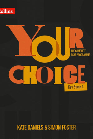 Your Choice – The Complete PSHE Programme – Key Stage 4: Relationships, Sex and Health Education