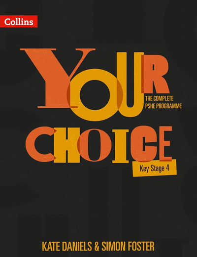 Your Choice – The Complete PSHE Programme – Key Stage 4: Relationships, Sex and Health Education