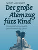 Der große Atemzug fürs Kind: Schwangerschaftsgymnastik Geburtsvorbereitung Geburt (German Edition)
