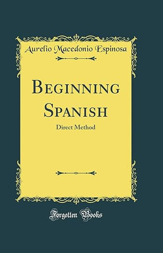 Beginning Spanish: Direct Method (Classic Reprint)