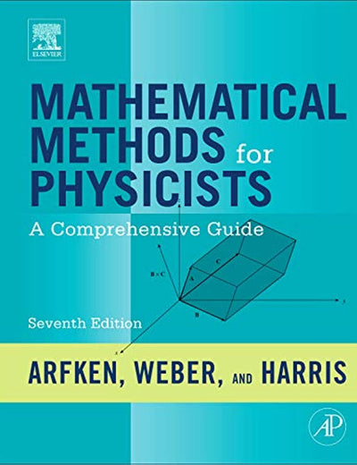 Mathematical Methods for Physicists: A Comprehensive Guide