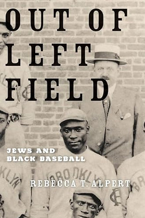 Out of Left Field: Jews and Black Baseball