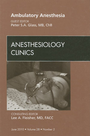 Ambulatory Anesthesia, An Issue of Anesthesiology Clinics (Volume 28-2) (The Clinics: Surgery, Volume 28-2)