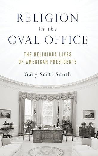 Religion in the Oval Office: The Religious Lives of American Presidents