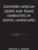 Southern African Queer and Trans Narratives in Digital Landscapes (Gender and Sexuality in Africa and the Diaspora)