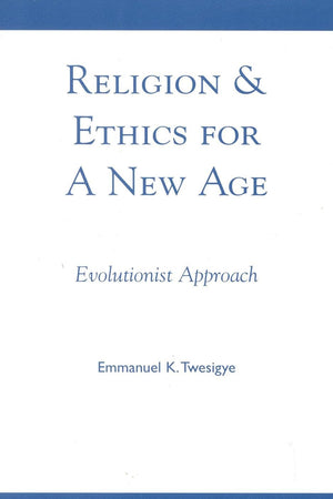 Religion & Ethics for a New Age: Evolutionist Approach