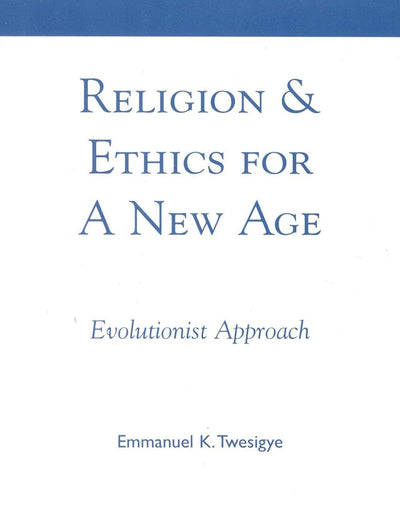 Religion & Ethics for a New Age: Evolutionist Approach