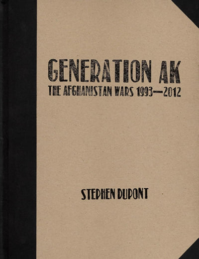 Stephen Dupont: Generation AK, The Aghanistan Wars 1993–2012