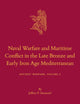 Naval Warfare and Maritime Conflict in the Late Bronze and Early Iron Age Mediterranean: Ancient Warfare Series Volume 2 (Culture and History of the Ancient Near East, 117)