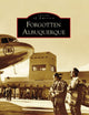 Forgotten Albuquerque (Images of America)