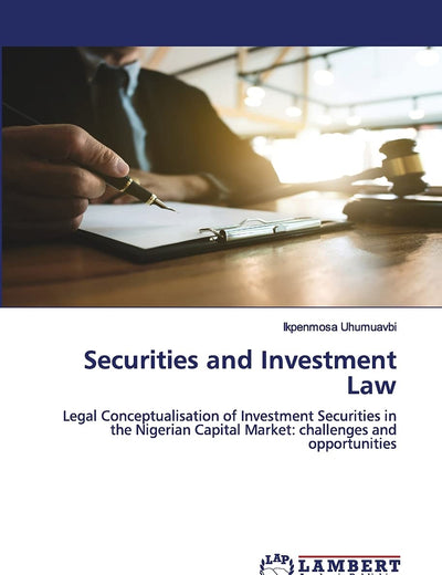 Securities and Investment Law: Legal Conceptualisation of Investment Securities in the Nigerian Capital Market: challenges and opportunities