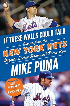 If These Walls Could Talk: New York Mets: Stories From the New York Mets Dugout, Locker Room, and Press Box