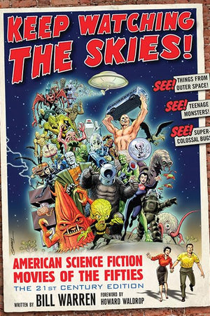 Keep Watching the Skies! American Science Fiction Movies of the Fifties, The 21st Century Edition