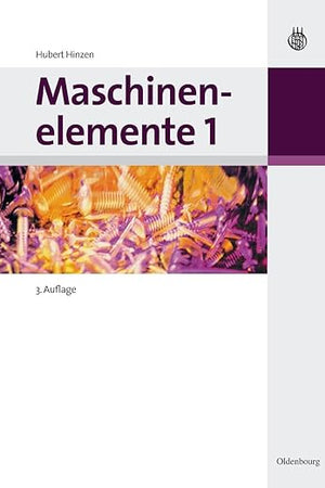 Maschinenelemente 1 (Oldenbourg Lehrbücher Für Ingenieure) (German Edition)