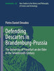 Defending Descartes in Brandenburg-Prussia: The University of Frankfurt an der Oder in the Seventeenth Century (Archimedes, 62)