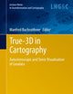 True-3D in Cartography: Autostereoscopic and Solid Visualisation of Geodata (Lecture Notes in Geoinformation and Cartography)