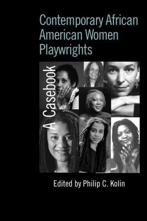 Contemporary African American Women Playwrights (Casebooks on Modern Dramatists)