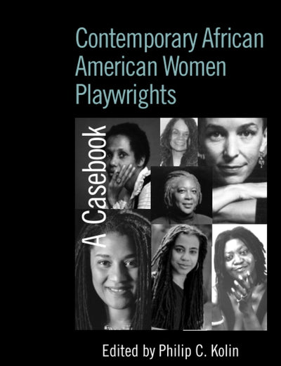 Contemporary African American Women Playwrights (Casebooks on Modern Dramatists)