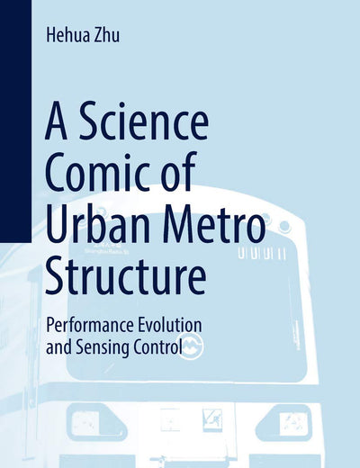 A Science Comic of Urban Metro Structure: Performance Evolution and Sensing Control