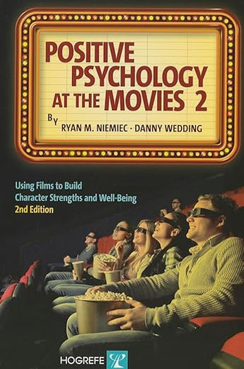 Positive Psychology At The Movies: Using Films to Build Character Strengths and Well-Being