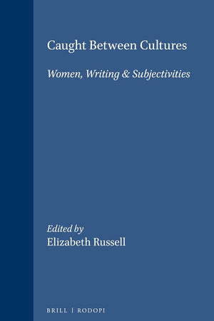 Caught Between Cultures: Women, Writing & Subjectivities (Cross/Cultures, 52)