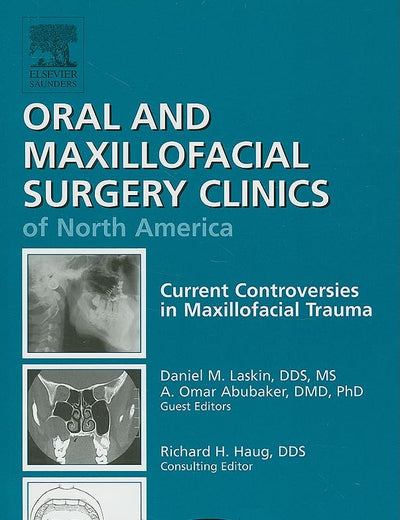 Current Controversies in Maxillofacial Trauma, Vol. 21, No. 2 (Oral and Maxillofacial Surgery Clinics of North America)