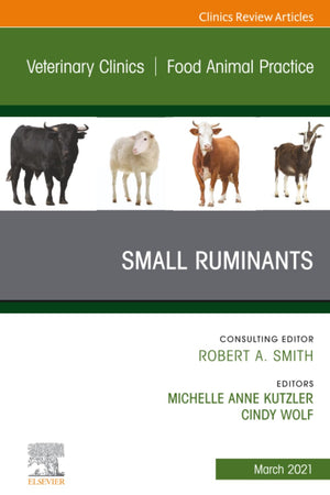 Small Ruminants, An Issue of Veterinary Clinics of North America: Food Animal Practice (The Clinics: Veterinary Medicine, Volume 37-1)